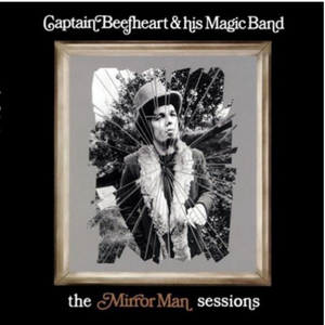 Captain Beefheart And His Magic Band - Mirrorman Sessions